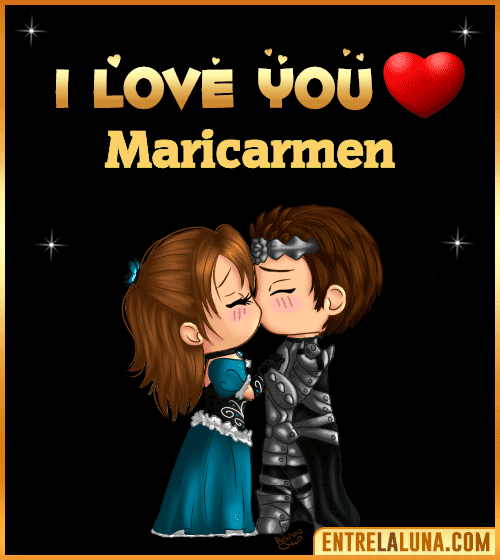 I love you Maricarmen