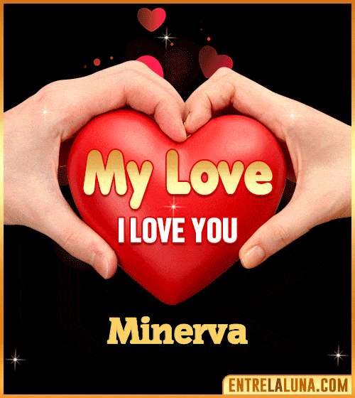 My Love i love You Minerva
