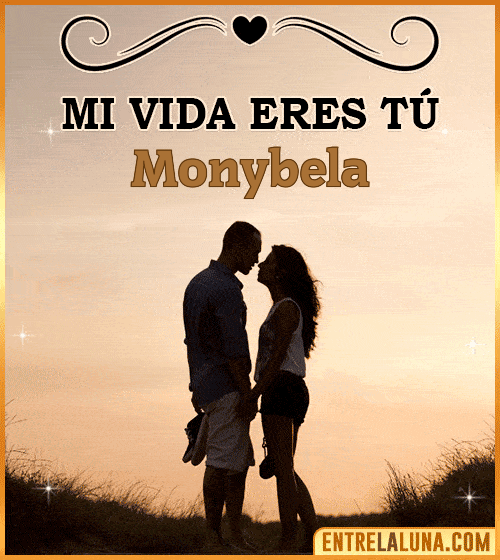 Mi vida eres tú Monybela
