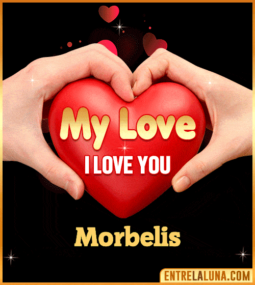 My Love i love You Morbelis