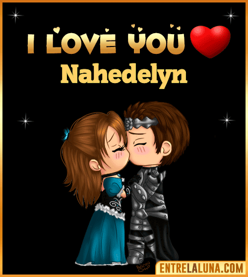 I love you Nahedelyn
