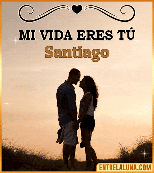 Mi vida eres tú Santiago