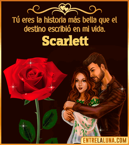 Tú eres la historia más bella en mi vida Scarlett