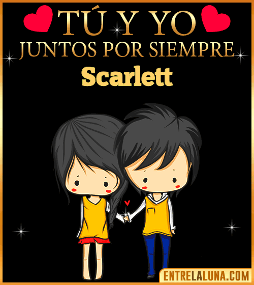 Tú y Yo juntos por siempre Scarlett