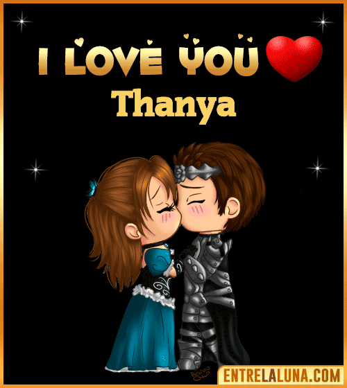 I love you Thanya