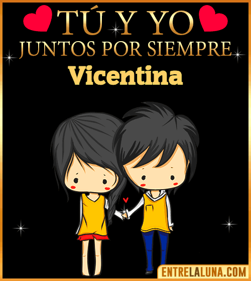 Tú y Yo juntos por siempre Vicentina