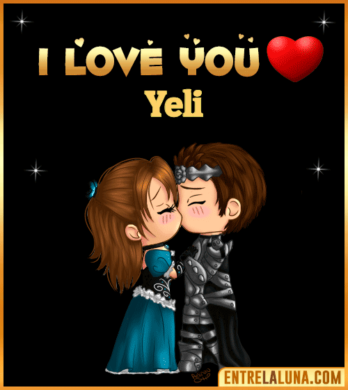 I love you Yeli