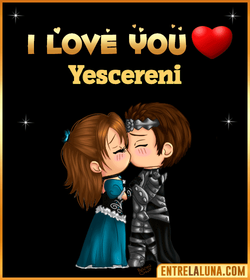 I love you Yescereni