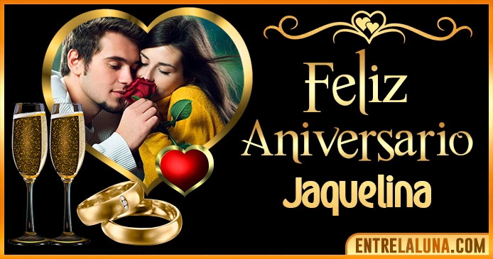 Feliz Aniversario Mi Amor Jaquelina 👨‍❤️‍👨 | Mensajes, Gifs y Imágene