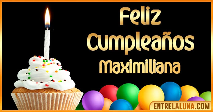 ➤ Feliz Cumpleaños Maximiliana GIF 🎂 【Felicidades Maximiliana 】🎉