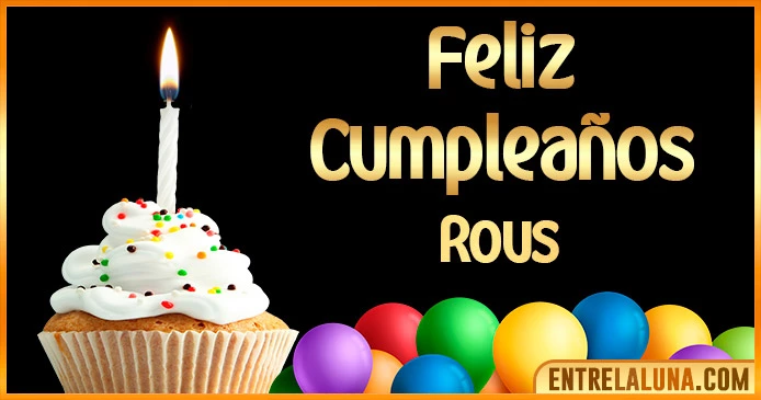 ➤ Feliz Cumpleaños Rous GIF 🎂 【Felicidades Rous 】🎉